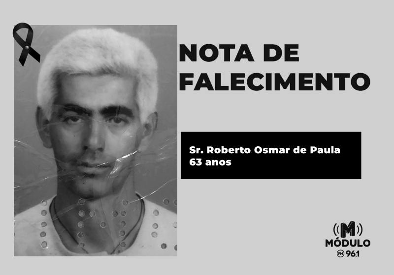 Nota de falecimento Sr. Roberto Osmar de Paula aos...