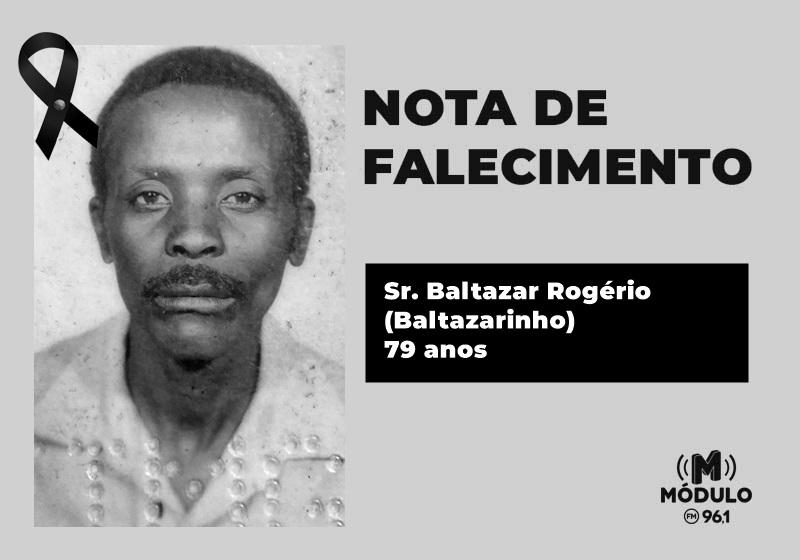 Nota de falecimento Sr. Baltazar Rogério (Baltazarinho) aos 79 anos