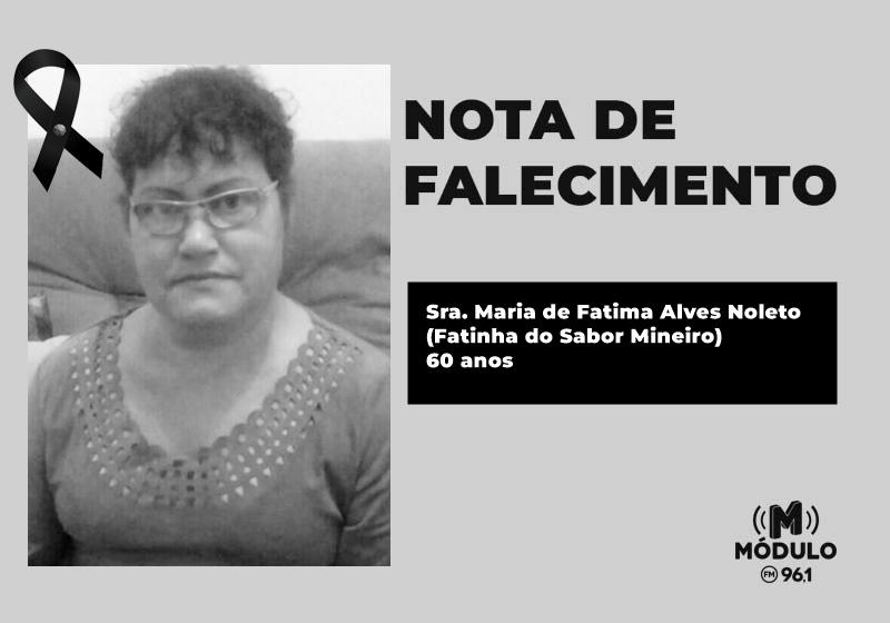 Nota de falecimento Sra. Maria de Fátima Alves Noleto (Fatinha do Sabor Mineiro) aos 60 anos