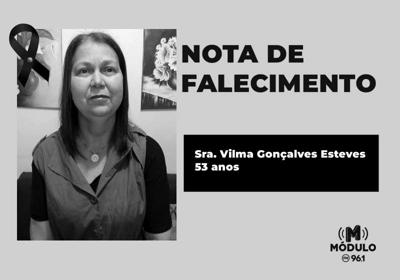 Nota de falecimento Sra. Vilma Gonçalves Esteves aos 53 anos