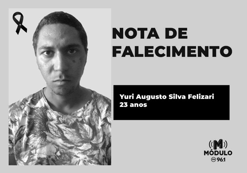 Nota de falecimento Yuri Augusto Silva Felizari aos 23 anos