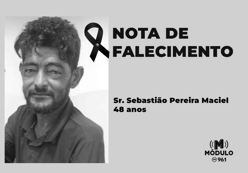 Nota de falecimento Sr. Sebastião Pereira Maciel aos 48 anos