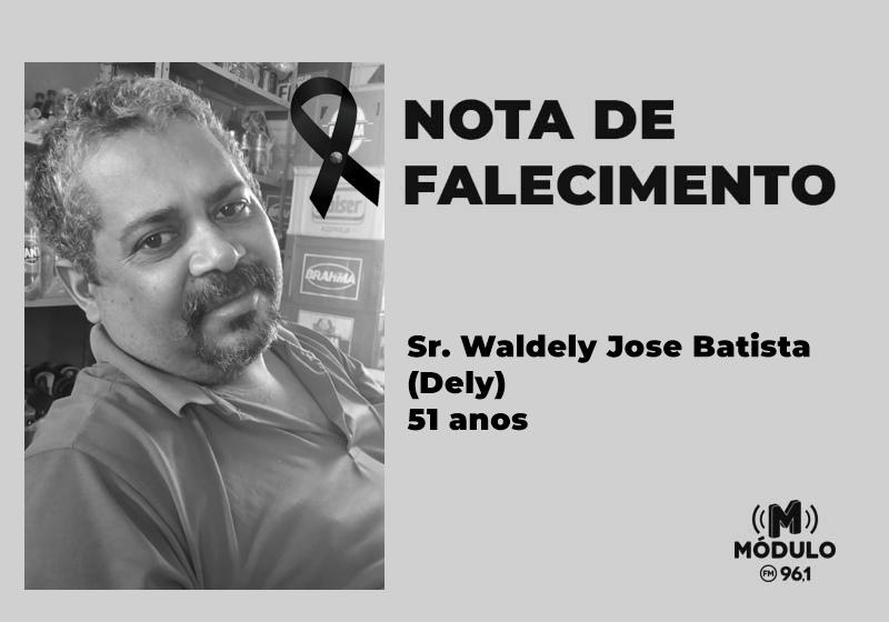 Nota de falecimento Sr. Waldely Jose Batista (Dely) aos 51 anos