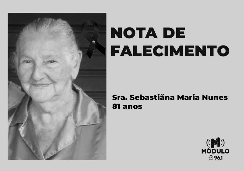 Nota de falecimento Sra. Sebastiãna Maria Nunes aos 81...