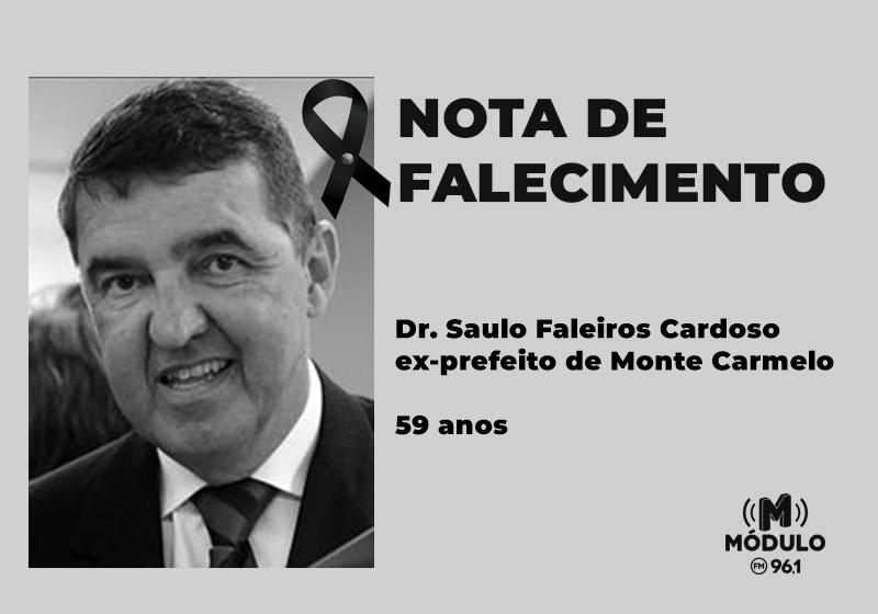 Nota de falecimento Dr. Saulo Faleiros Cardoso, ex-prefeito de Monte Carmelo, aos 59 anos