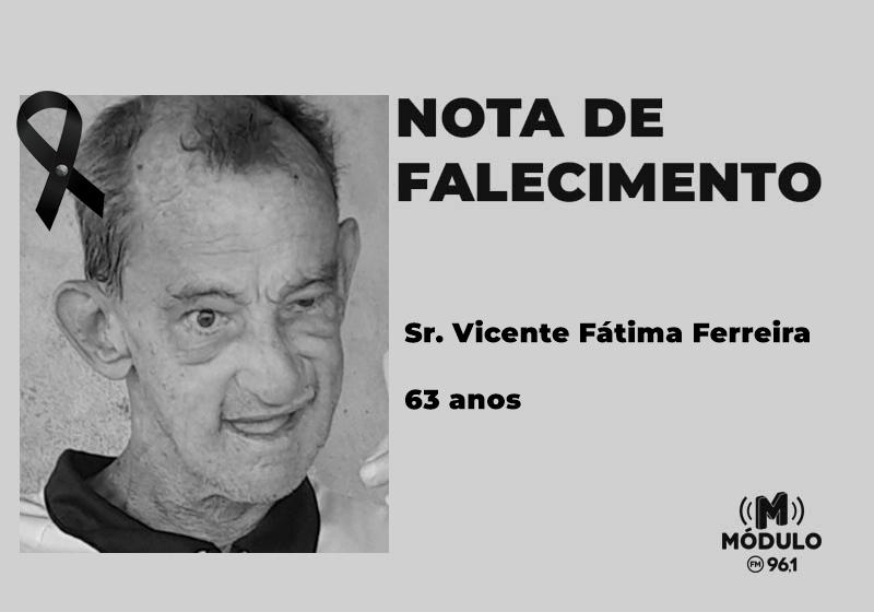Nota de falecimento Sr. Vicente Fátima Ferreira aos 63 anos