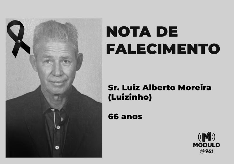 Nota de falecimento Sr. Luiz Alberto Moreira (Luizinho) aos 66 anos