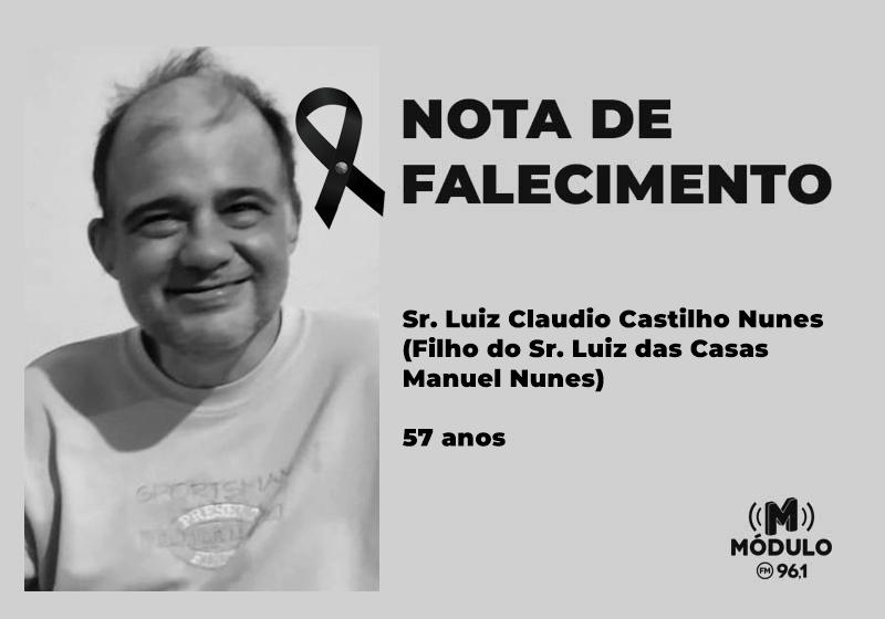 Nota de falecimento Sr. Luiz Claudio Castilho Nunes (Filho do Sr. Luiz das Casas Manuel Nunes) aos 57 anos