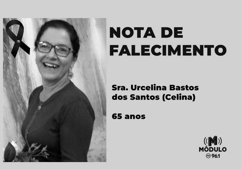 Nota de falecimento Sra. Urcelina Bastos dos Santos (Celina) aos 65 anos