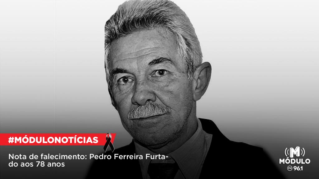 Nota de Falecimento: Pedro Ferreira Furtado aos 78 anos