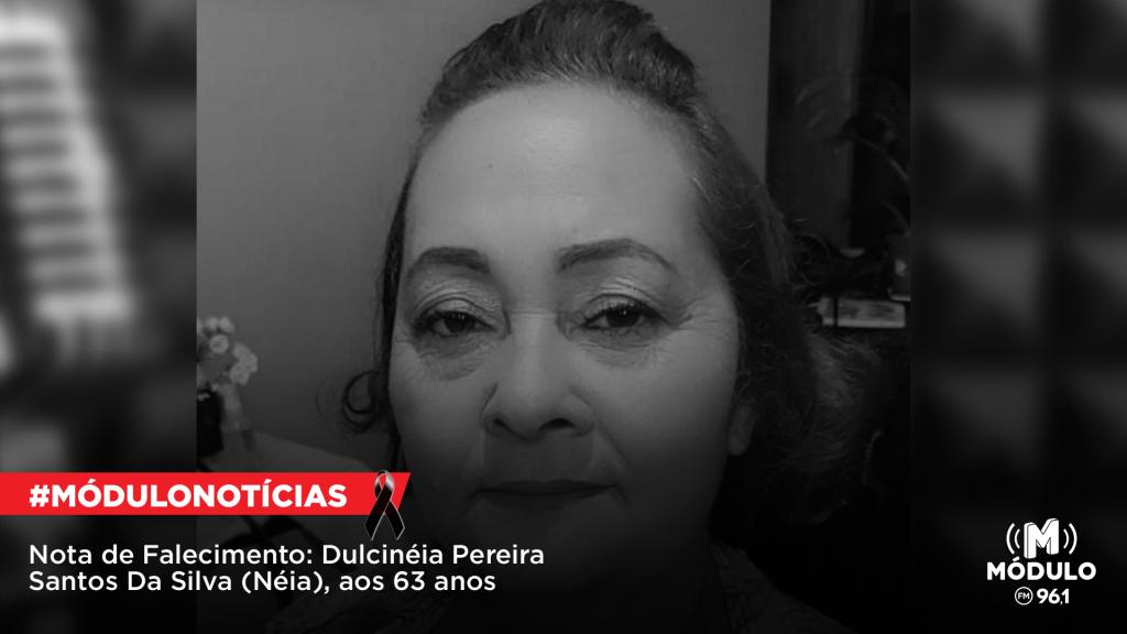 Nota de Falecimento: Dulcinéia Pereira Santos Da Silva (Néia), aos 63 anos