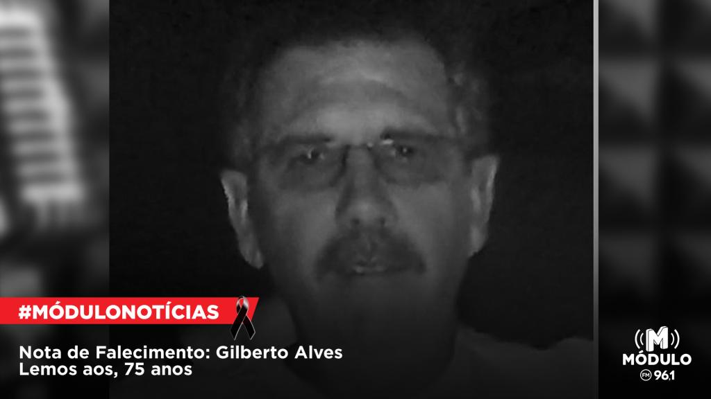 Nota de Falecimento: Gilberto Alves Lemos aos, 75 anos