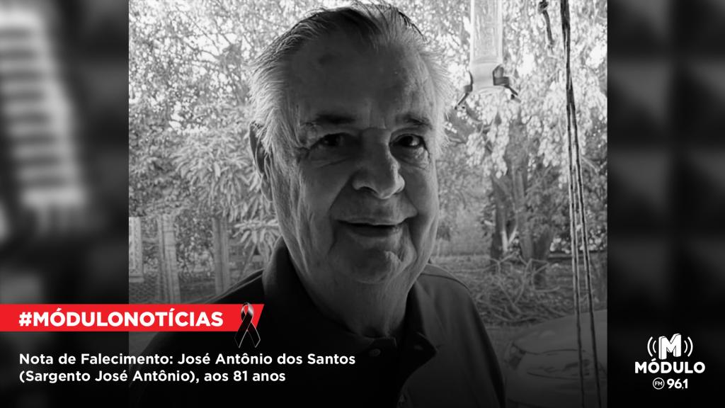 Nota de Falecimento: José Antônio dos Santos (Sargento José Antônio), aos 81 anos