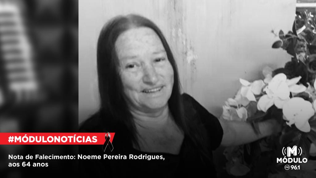 Nota de Falecimento: Noeme Pereira Rodrigues, aos 64 anos