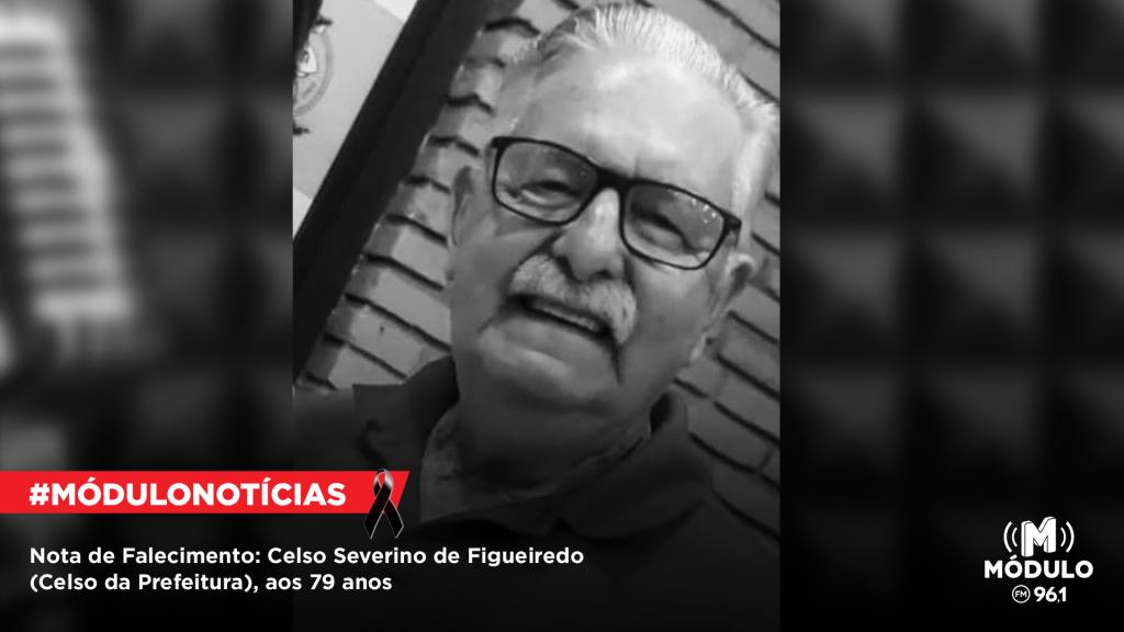 Nota de Falecimento: Celso Severino de Figueiredo (Celso da Prefeitura), aos 79 anos