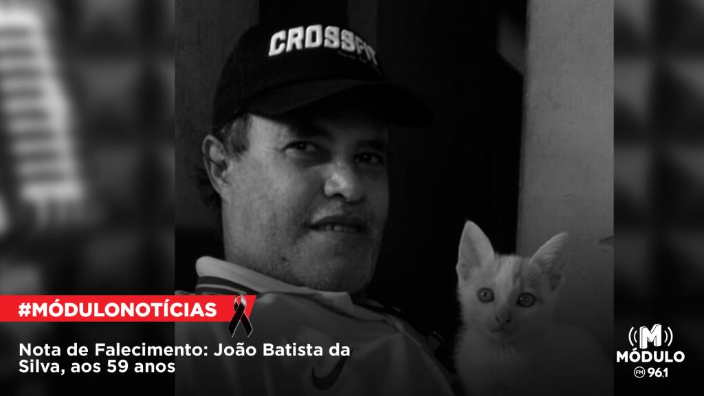 Nota de Falecimento: João Batista da Silva, aos 59 anos