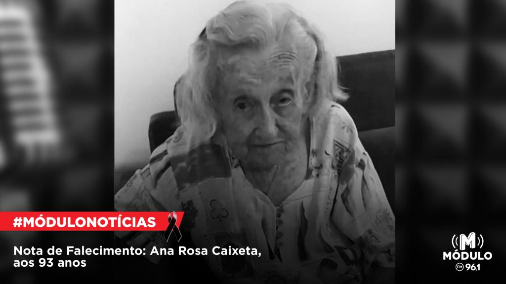 Nota de Falecimento: Ana Rosa Caixeta, aos 93 anos