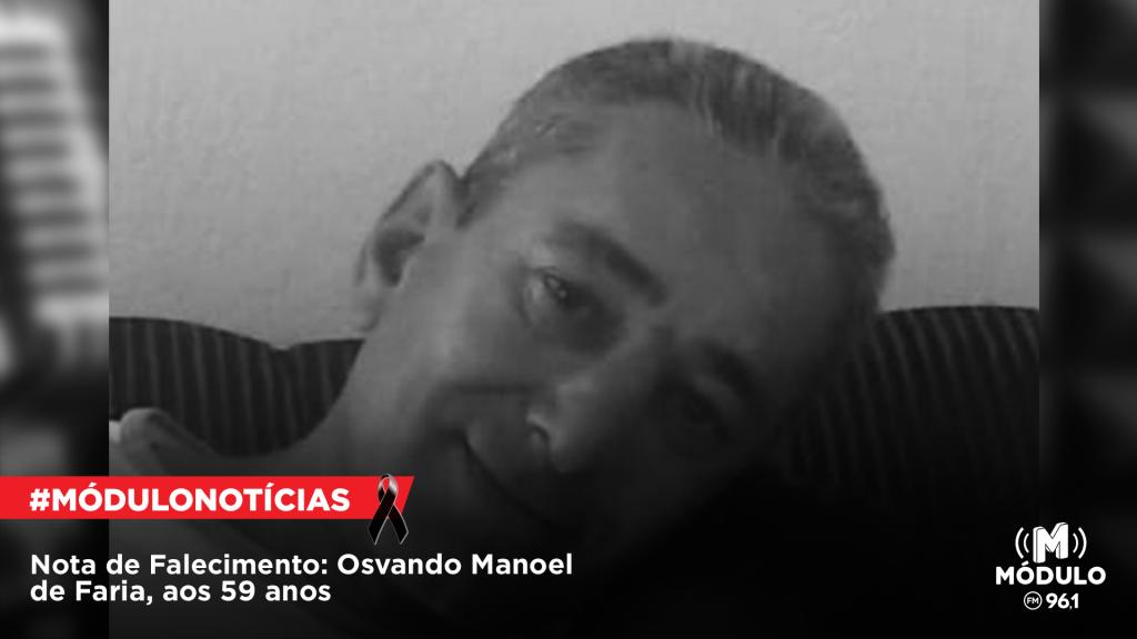 Nota de Falecimento: Osvando Manoel de Faria, aos 59 anos