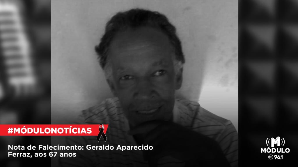 Nota de Falecimento: Geraldo Aparecido Ferraz, aos 67 anos