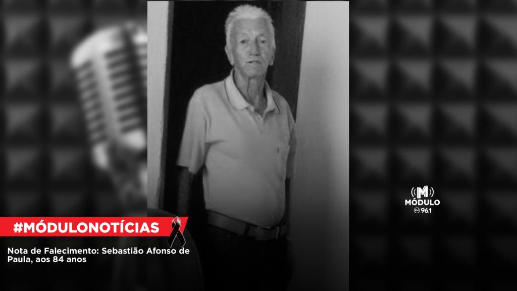 Nota de Falecimento: Sebastião Afonso de Paula, aos 84 anos