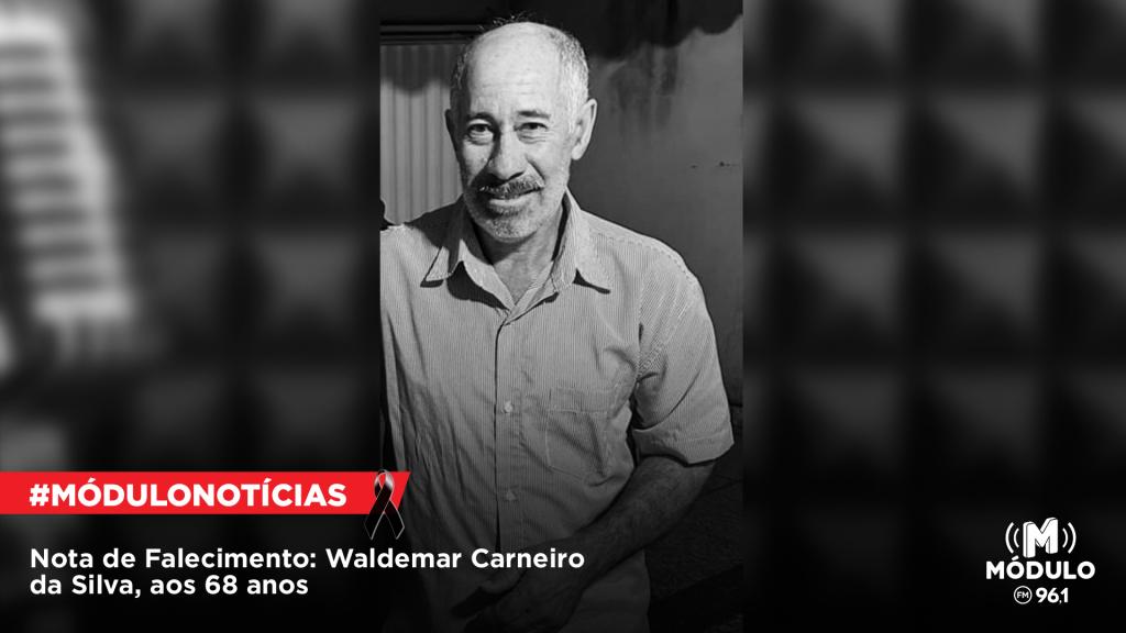 Nota de Falecimento: Waldemar Carneiro da Silva, aos 68 anos