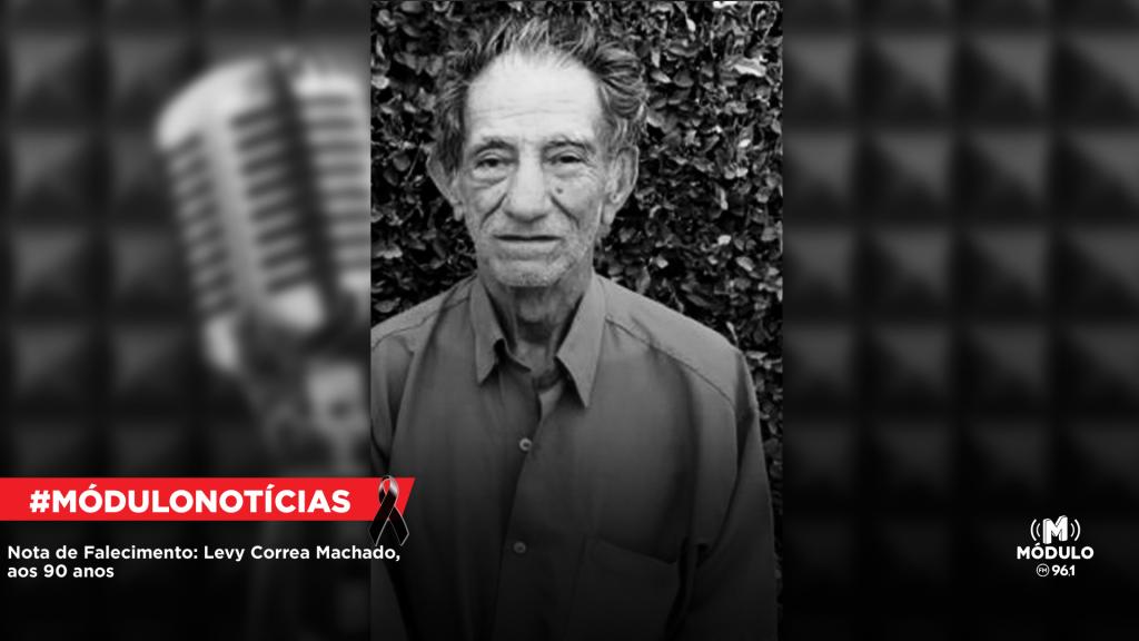Nota de Falecimento: Levy Correa Machado, aos 90 anos