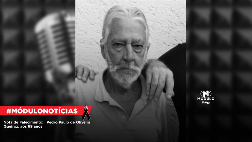 Nota de Falecimento: Pedro Paulo de Oliveira Queiroz, aos 69 anos