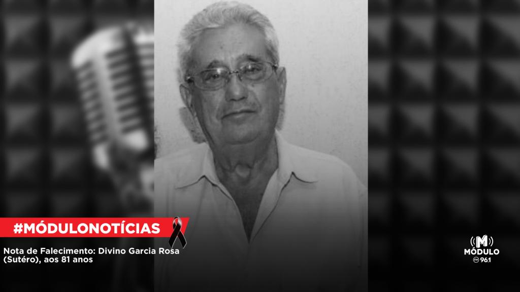 Nota de Falecimento: Divino Garcia Rosa (Sutéro), aos 81...