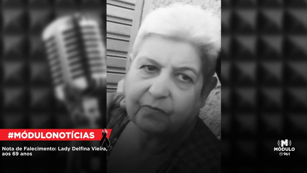 Nota de Falecimento: Lady Delfina Vieira, aos 69 anos