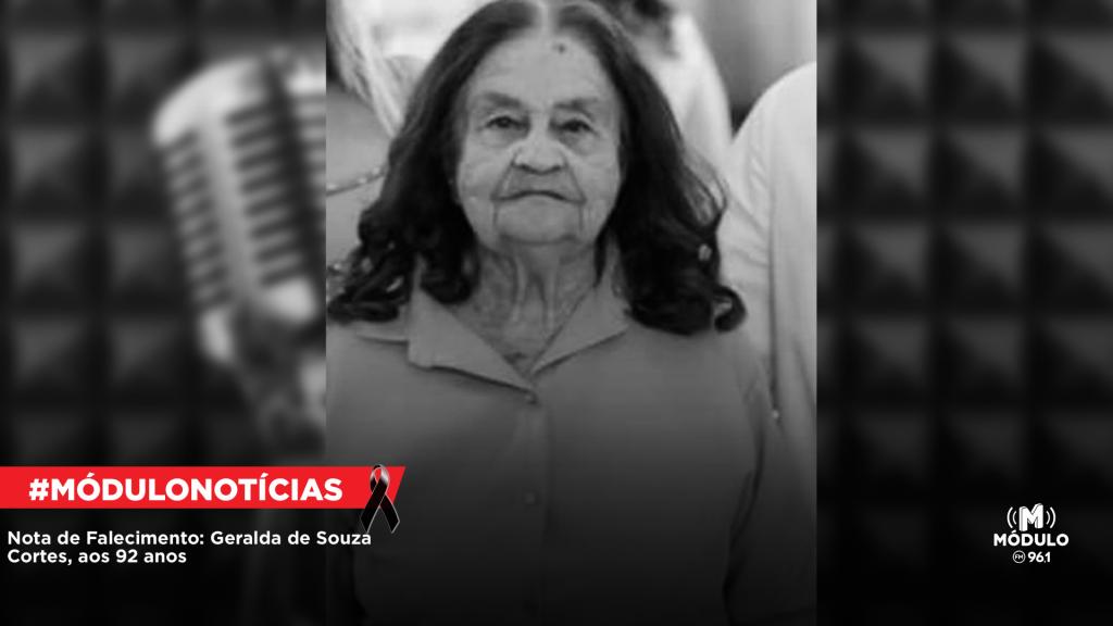 Nota de Falecimento: Geralda de Souza Cortes, aos 92...