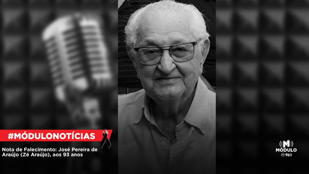 Nota de Falecimento: José Pereira de Araújo (Zé Araújo), aos 93 anos
