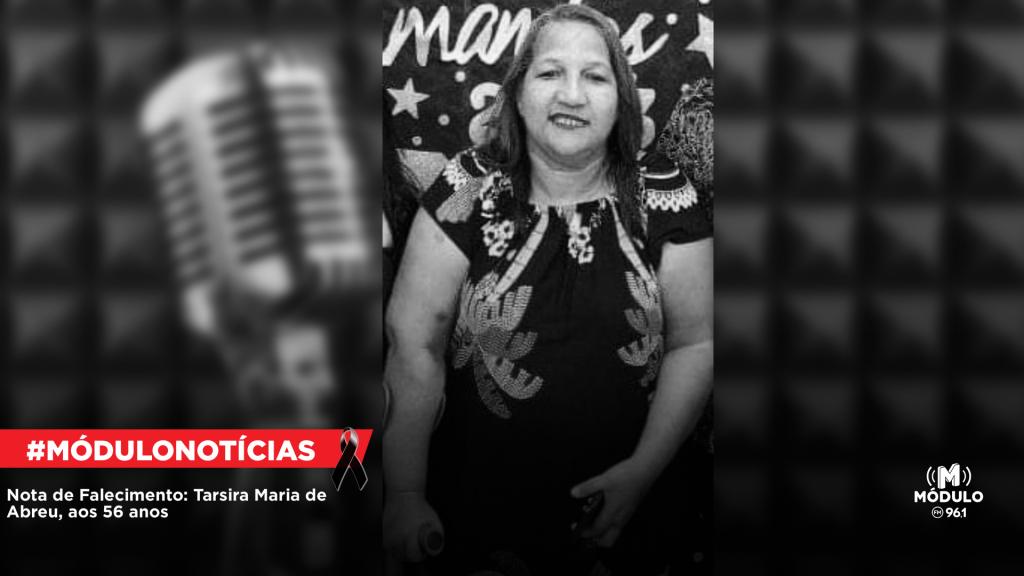 Nota de Falecimento: Tarsira Maria de Abreu, aos 56 anos