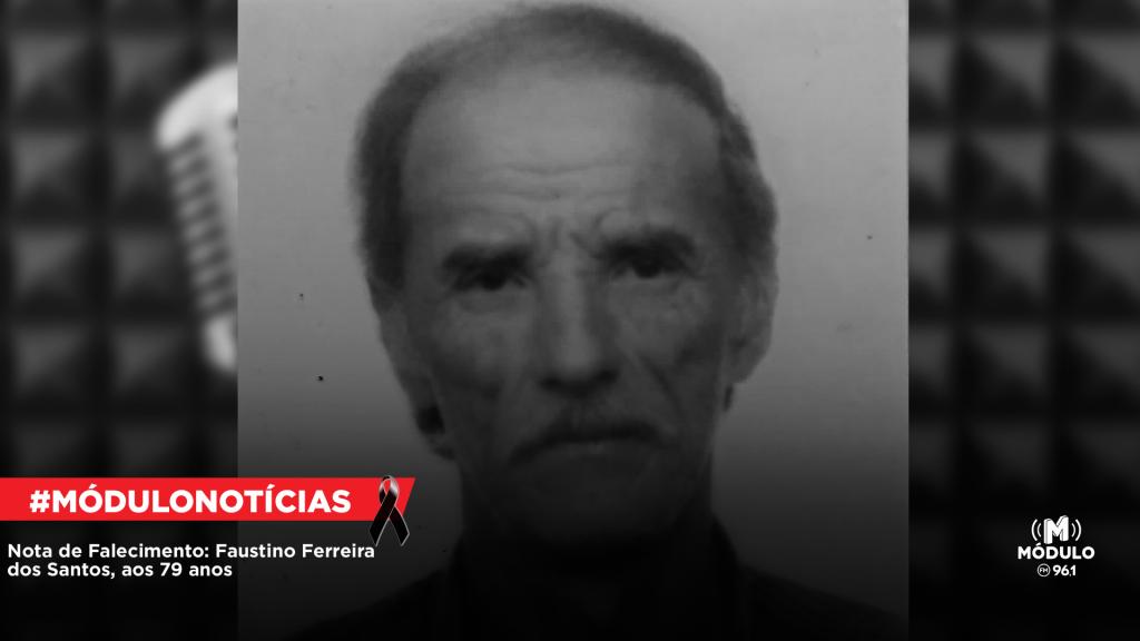 Nota de Falecimento: Faustino Ferreira dos Santos, aos 79...