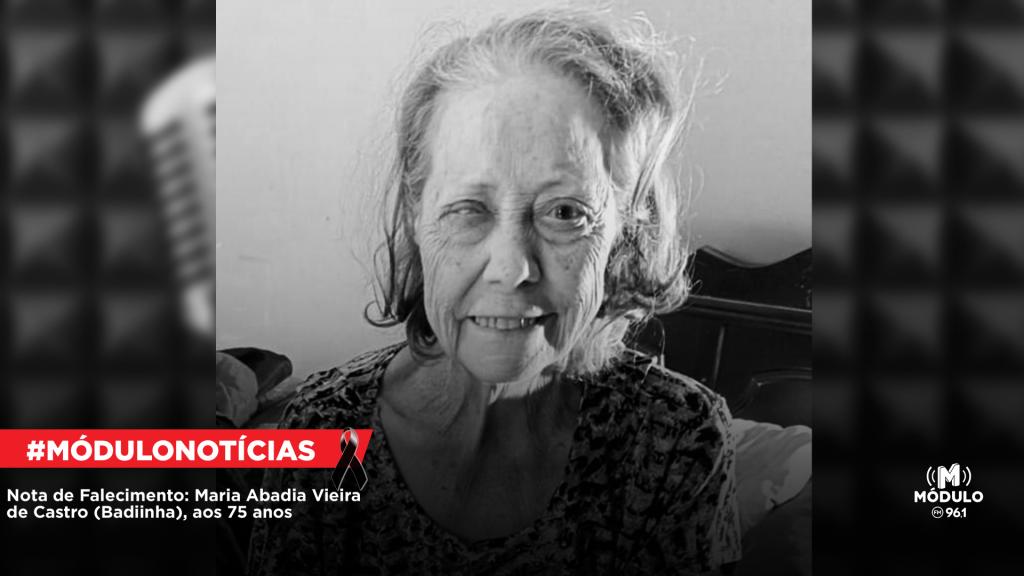 Nota de Falecimento: Maria Abadia Vieira de Castro (Badiinha), aos 75 anos