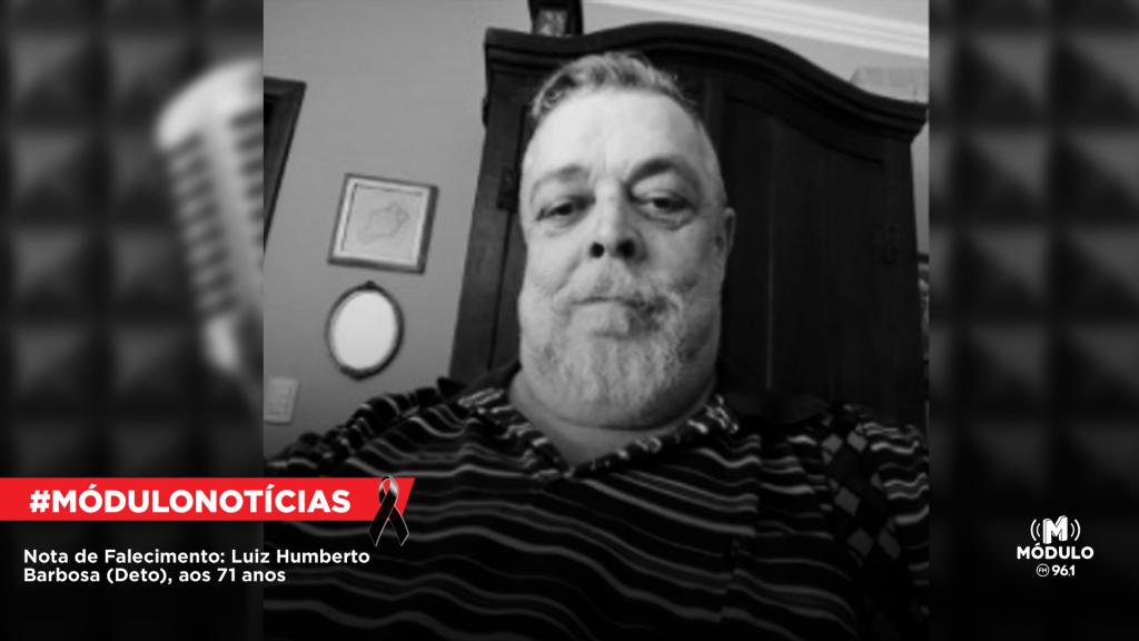 Nota de Falecimento: Luiz Humberto Barbosa (Deto), aos 71...