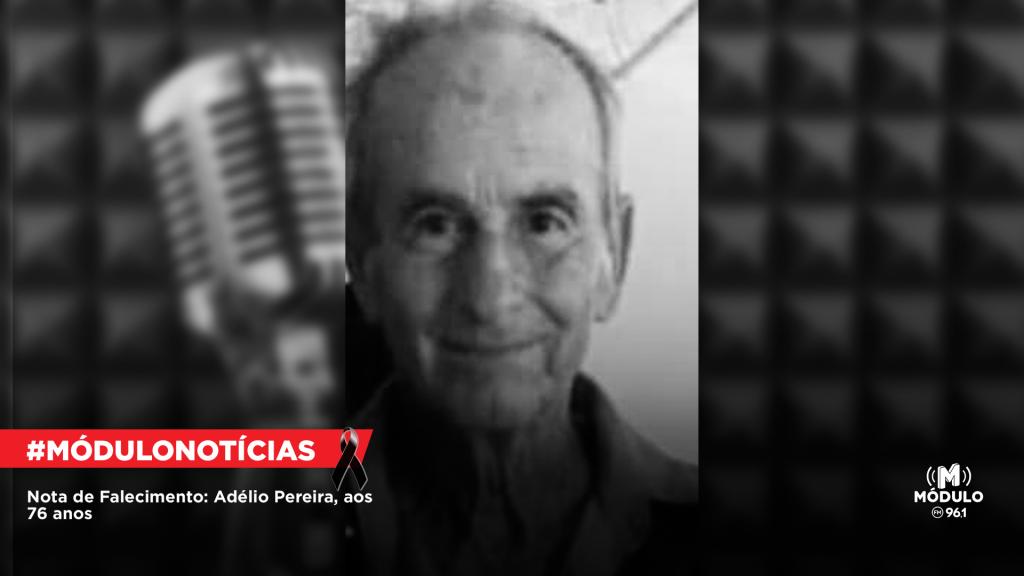 Nota de Falecimento: Adélio Pereira, aos 76 anos
