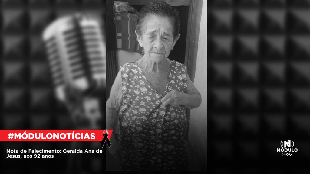 Nota de Falecimento: Geralda Ana de Jesus, aos 92...