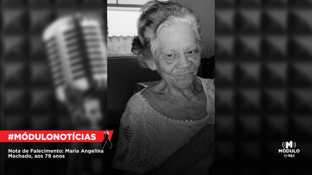 Nota de Falecimento: Maria Angelina Machado, aos 79 anos