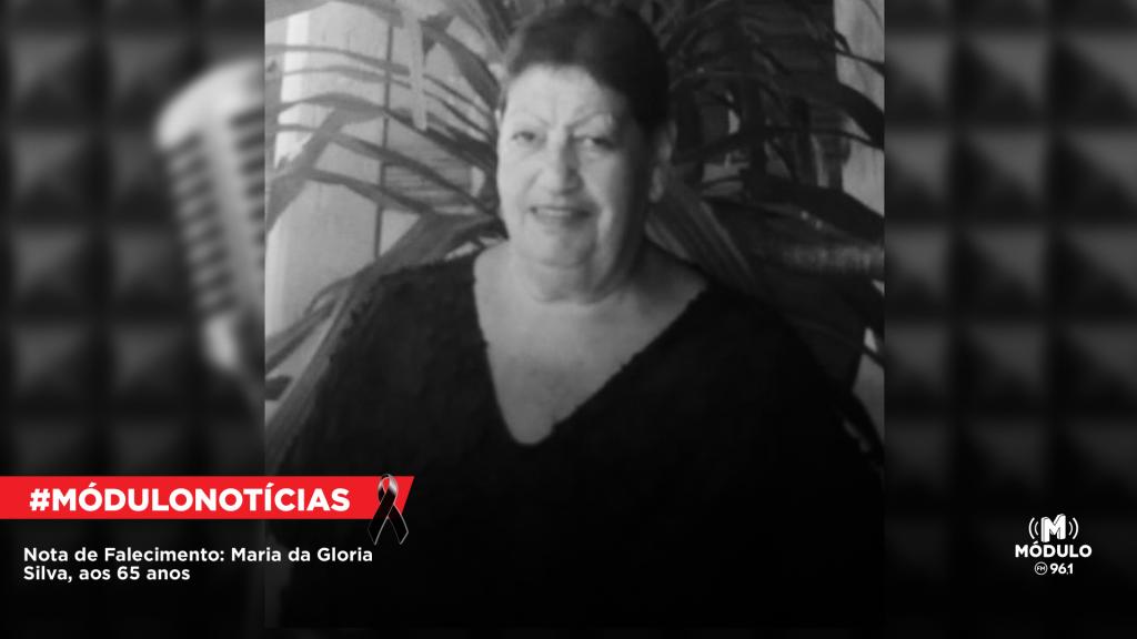 Nota de Falecimento: Maria da Gloria Silva, aos 65...