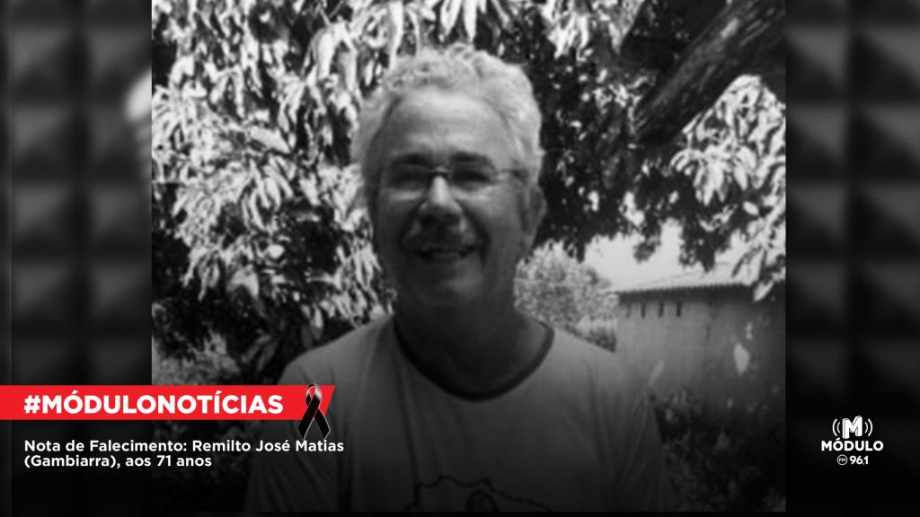 Nota de Falecimento: Remilto José Matias (Gambiarra), aos 71...