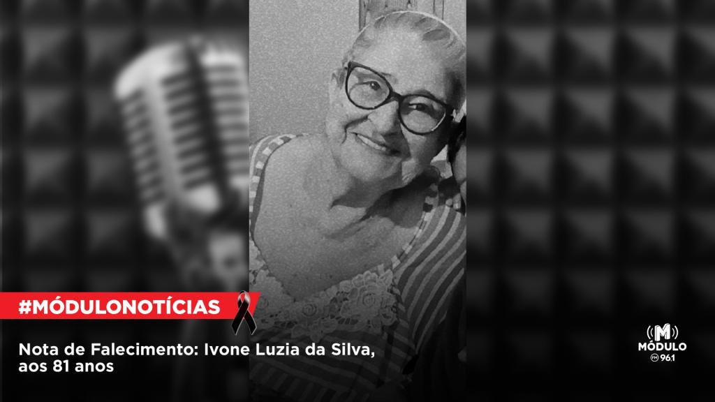 Atualizada - Nota de Falecimento: Ivone Luzia da Silva, aos 81 anos