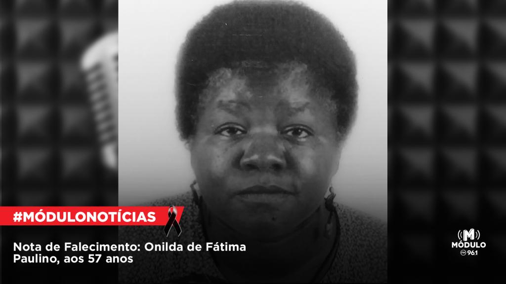 Nota de Falecimento: Onilda de Fátima Paulino, aos 57...