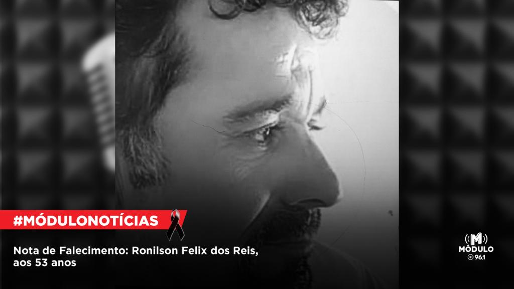 Nota de Falecimento: Ronilson Felix dos Reis, aos 53...