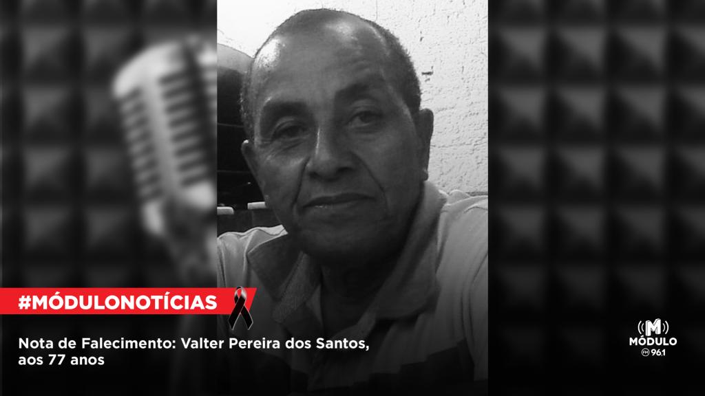 Nota de Falecimento: Valter Pereira dos Santos, aos 77...