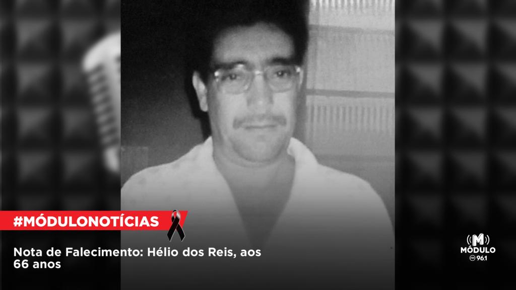 Nota de Falecimento: Hélio dos Reis, aos 66 anos