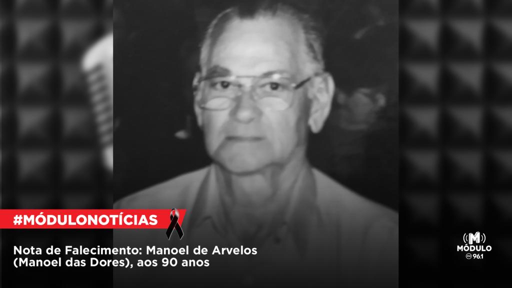 Nota de Falecimento: Manoel de Arvelos (Manoel das Dores), aos 90 anos