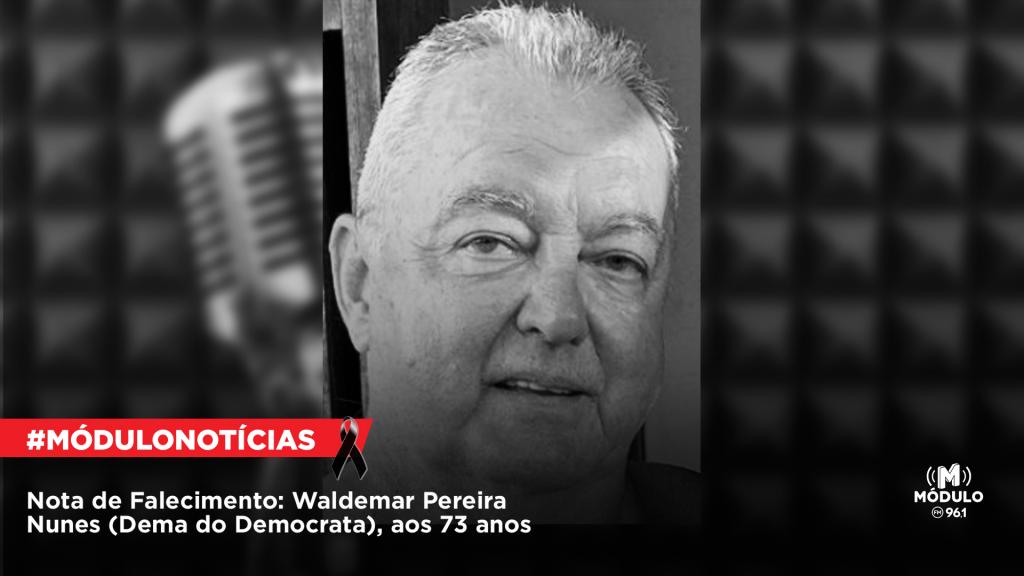 Nota de Falecimento: Waldemar Pereira Nunes (Dema do Democrata),...
