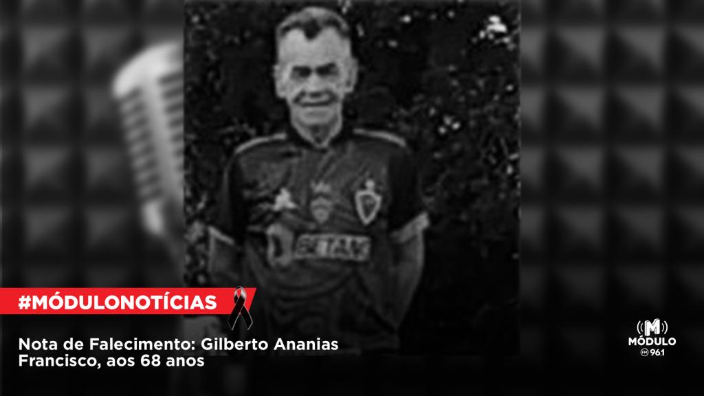 Nota de Falecimento: Gilberto Ananias Francisco, aos 68 anos