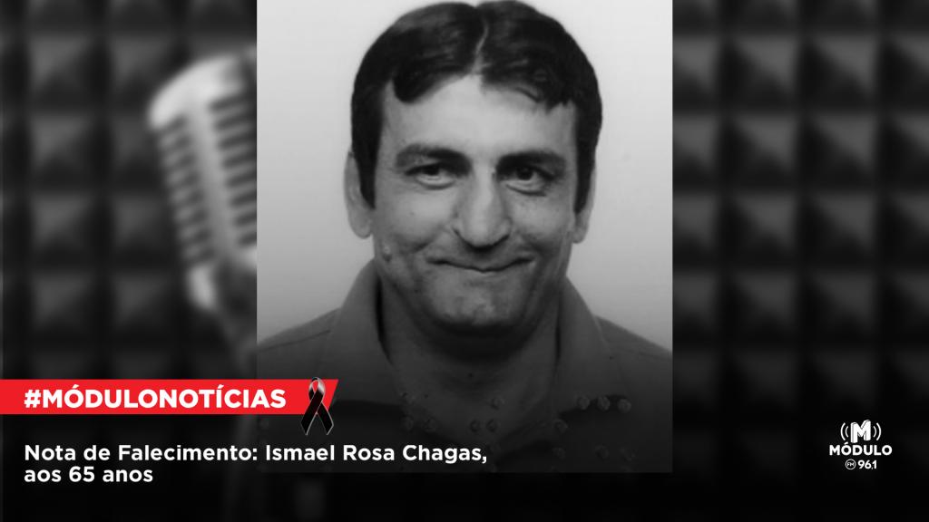 Nota de Falecimento: Ismael Rosa Chagas, aos 65 anos