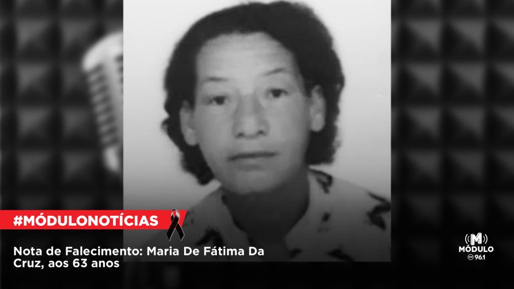 Nota de Falecimento: Maria De Fátima Da Cruz, aos...